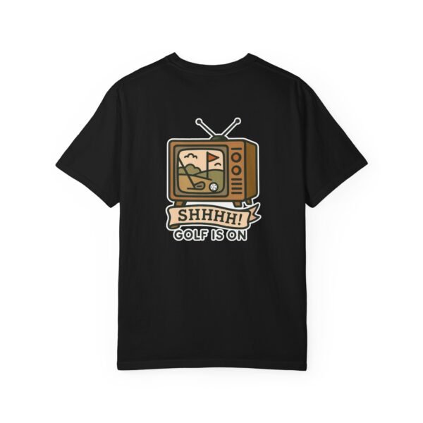 Shhh! Golf is On- T Shirt - Image 2
